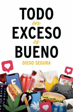 Todo en exceso es bueno (Edición en español) (eBook, ePUB) - Segura, Diego