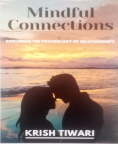 Mindful Connections: Exploring the Psychology of Relationships (eBook, ePUB) - TIWARI, KRISH
