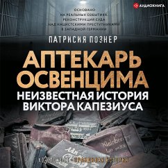Aptekar' Osvencima. Neizvestnaya istoriya Viktora Kapeziusa (MP3-Download) - Pozner, Patricia
