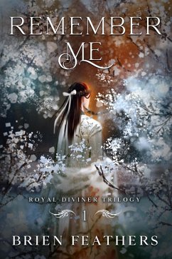 Remember Me (Royal Diviner Trilogy, #1) (eBook, ePUB) - Feathers, Brien
