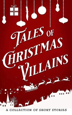 Tales of Christmas Villains (The Tales Short Story Collection, #2) (eBook, ePUB) - Gomez, D. C.; Dalton, Jamie; Whitfield, Stephanie B.; Clemens, Stephanie K.; Combs, Teshelle