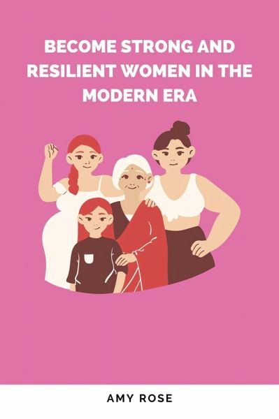 Become Strong and Resilient Women in the Modern Era (eBook, ePUB)