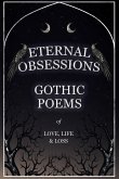 Eternal Obsessions - Gothic Poems of Love, Life, and Loss (eBook, ePUB)