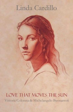 Cover Love That Moves the Sun: Vittoria Colonna and Michelangelo Buonarroti (eBook, ePUB)