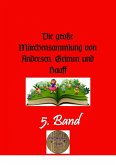 Die große Märchensammlung von Andersen, Grimm und Hauff, 5. Band (eBook, ePUB)