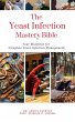 The Yeast Infection Mastery Bible: Your... - Bild 1