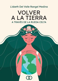 Volver a la Tierra (eBook, ePUB) - Del Medina, Lisbeth Valle Rangel