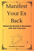 Manifest Your Ex Back (eBook, ePUB)