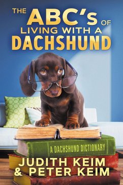 The ABC's of Living With A Dachshund (eBook, ePUB) - Keim, Judith; Keim, Peter