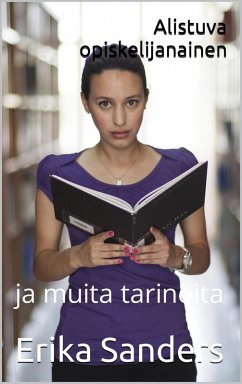 Alistuva opiskelijanainen ja muita tarinoita (Dominointi ja eroottinen alistuminen, #8) (eBook, ePUB) - Sanders, Erika
