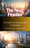 The Next Frontier: The Future of Science and Technology (eBook, ePUB) The Next Frontier: The Future of Science and Technology (eBook, ePUB)