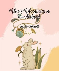 Alice's Adventures in Wonderland (Annotated) (eBook, ePUB) - Carroll, Lewis