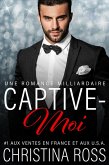 Captive-Moi: Une Romance Milliardaire (eBook, ePUB)