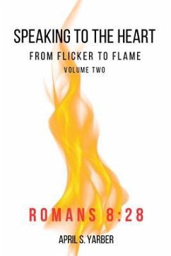 Speaking to the Heart from Flicker to Flame volume 2 Romans 8 (eBook, ePUB) - Yarber, April S.