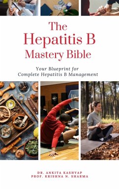 Cover The Hepatitis B Mastery Bible: Your Blueprint for Complete Hepatitis B Management (eBook, ePUB)