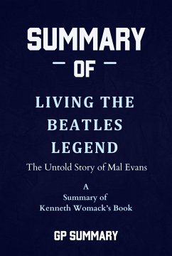 Summary of Living the Beatles Legend by Kenneth Womack (eBook, ePUB) - Summary, Gp