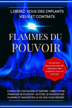 Libérez-vous des implants voeux et contrats. Flammes du pouvoir (eBook, ePUB) - Esotérica, Esencia