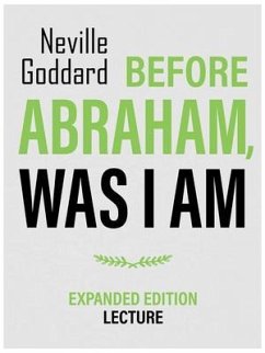 Before Abraham, Was I Am - Expanded Edition Lecture (eBook, ePUB) - Goddard, Neville