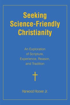 Seeking Science-Friendly Christianity (eBook, ePUB) - Hoover, Harwood