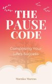 The PAUSE Code: Composing Your Life's Success (eBook, ePUB)