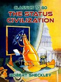 The Status Civilization (eBook, ePUB) The Status Civilization (eBook, ePUB)