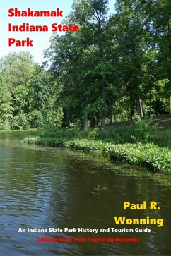 Shakamak Indiana State Park (Indiana State Park Travel Guide Series, #8) (eBook, ePUB) - Wonning, Paul R.