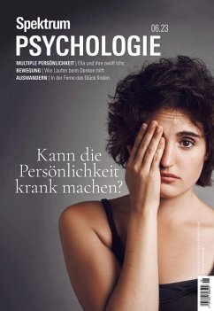Spektrum Psychologie 6/2023 - Kann die Persönlichkeit krank machen? (eBook, PDF) - Spektrum der Wissenschaft