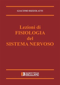 Lezioni di Fisiologia del Sistema Nervoso (eBook, ePUB) - Rizzolatti, Giacomo
