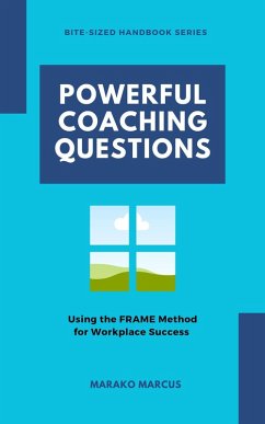Powerful Coaching Questions - Using the FRAME Method for Workplace Success (eBook, ePUB) - Marcus, Marako
