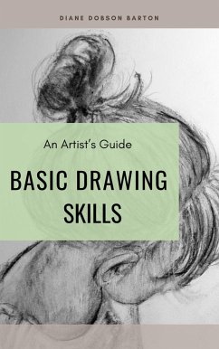 An Artist's Guide: Basic Drawing Skills (eBook, ePUB) - Barton, Diane Dobson