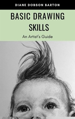 An Artist's Guide: Basic Drawing Skills (eBook, ePUB) - Barton, Diane Dobson