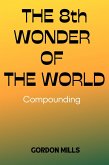 The 8th Wonder of the World: Compounding (eBook, ePUB)