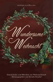Wundersame Weihnacht - Geschichten und Märchen zur Weihnachtszeit (eBook, ePUB)