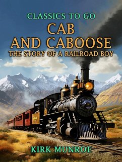 Cover Cab and Caboose, The Story of a Railroad Boy (eBook, ePUB)