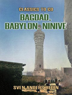 Bagdad, Babylon, Ninive (eBook, ePUB) - Hedin, Sven Anders