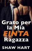 Grato per la Mia FINTA Ragazza (eBook, ePUB)