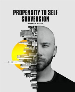 Propensity to Self Subversion (eBook, ePUB) - Al Fiqi, Haitham