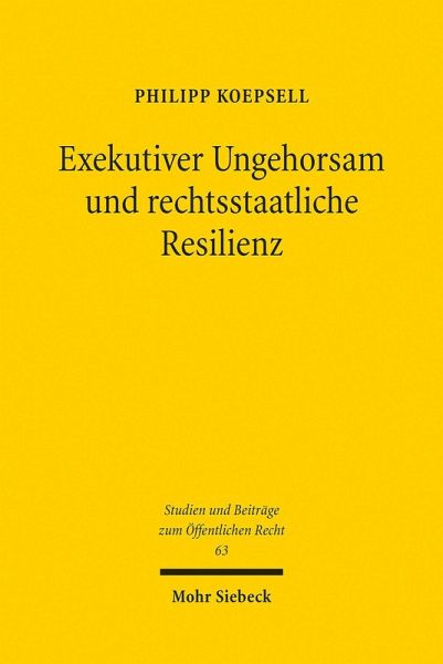 Exekutiver Ungehorsam und rechtsstaatliche Resilienz (eBook, PDF) Exekutiver Ungehorsam und rechtsstaatliche Resilienz (eBook, PDF)