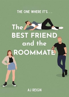 The Best Friend And The Roommate (The One Where It's...) (eBook, ePUB) - Reign, Aj