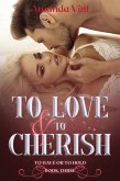 To Love & To Cherish (To Have or To Hold, #3) (eBook, ePUB)