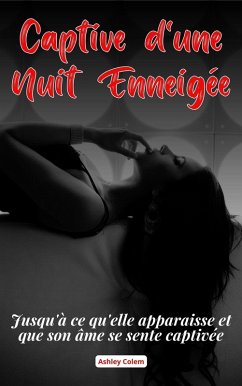 Cover Captive d'une Nuit Enneigée: Jusqu'à ce qu'elle apparaisse et que son âme se sente captivée (eBook, ePUB)