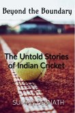 Beyond the Boundary: The Untold Stories of Indian Cricket (eBook, ePUB)