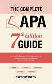 The Complete APA 7th Edition Guide: The Easiest Book for Proper Formatting, Writing, and Citations to Create the Perfect Research Paper or Academic Document (eBook, ePUB)