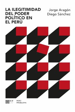 La ilegitimidad del poder político en el Perú (eBook, ePUB) - Aragón, Jorge; Sánchez, Diego