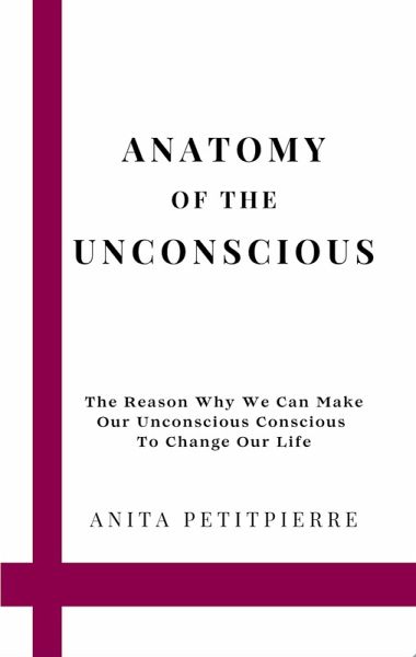 Anatomy of the Unconscious (eBook, ePUB) Anatomy of the Unconscious (eBook, ePUB)