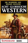 Acht glorreiche Western Superband 1001 (eBook, ePUB)