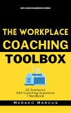 The Workplace Coaching Toolbox: 42 Scenarios, 630 Coaching Questions, 1 Handbook (eBook, ePUB)