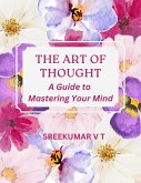 The Art of Thought: A Guide to Mastering Your Mind (eBook, ePUB)