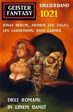 Geister Fantasy Dreierband 1021 (eBook, ePUB) - Herlin, Jonas; Zagat, Arthur Leo; Gardemann, Jan; Garner, Joan