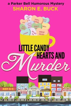 Little Candy Hearts and Murder (Parker Bell Humorous Mystery, #4) (eBook, ePUB) - Buck, Sharon E.